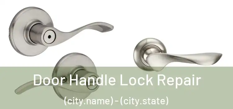  Door Handle Lock Repair (city.name) - (city.state)
